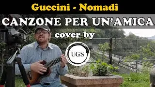 Guccini, Nomadi - Canzone per un'amica - Cover by Ugs