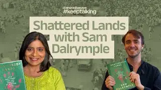 Sam Dalrymple on Shattered Lands: Five Partitions and the Making of Modern Asia