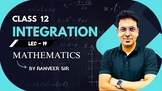 Integration &ndash; Lecture 19 | Class 12 Maths | Ranveer Sir | Toppers Cos Academy | CBSE + JEE 2025