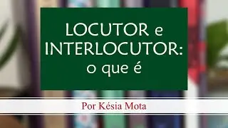 Locutor e interlocutor: o que é