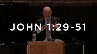 John 1:29-51 | Ben Merkle
