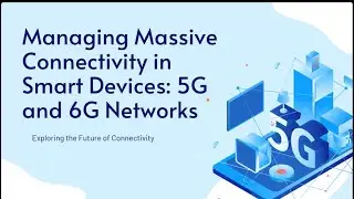 Managing Massive Connectivity in Smart Devices: 5G and 6G Networks