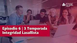 Episodio 6 | 3 Temporada | Curso #IntegridadLasallista | versión 2025