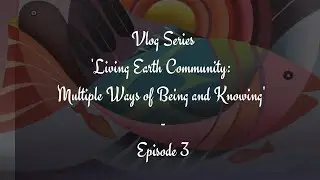 #Vlog Series: 'Living Earth Community: Multiple Ways of Being and Knowing' - Episode 3: David Abram