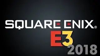 Square Enix - Full E3 2018 Press Conference Livestream HD