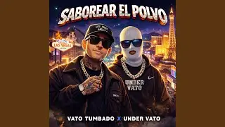 Saborear el polvo (feat. Under Vato)