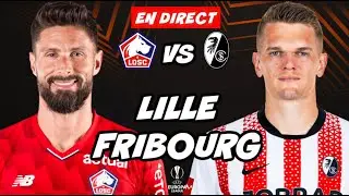 🔴 DIRECT / LIVE : LILLE - FRIBOURG + MULTIPLEX // EUROPA LEAGUE // TonyoTV (LOSC vs GNK)