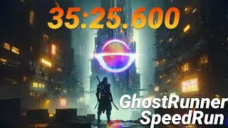 Ghostrunner Speedrun 35:25.600 Any% [RTX 4090 4K60FPS Max Graphics RTX ON]