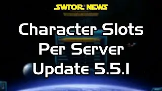SWTOR News - Character Slots Per Server - Update 5.5.1