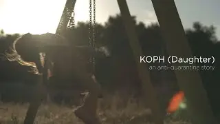 &Kappa;&Omicron;&Rho;&Eta; (Daughter) | An anti-quarantine story. *shot on ZCAM E2*