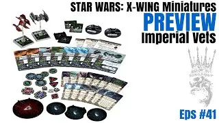 Imperial Vets PreView - Star Wars X-Wing Miniatures - SPG: Eps-41