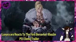 Lunara ara Reacts To The First Berserker Khazan PS5 Demo Trailer
