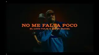 El Loco Viaje Ft. Aspro Daniel  - No Me Falta Poco [V&iacute;deo Oficial]