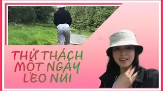 THỬ TH&Aacute;CH MỘT NG&Agrave;Y LEO N&Uacute;I | TREKKING IN DEVIL&rsquo;S BIT| MYLOC TRAN
