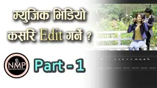 How To Edit Nepali Music Video - Part 1
