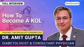 How To Become A KOL With Dr. Amit Gupta | MedSynapse