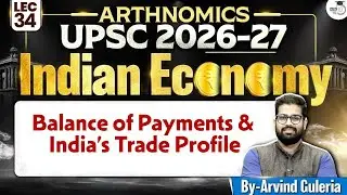Balance of Payments & India&rsquo;s Trade Profile | Lec 34 | Indian Economy for UPSC | StudyIQ IAS