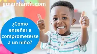Cómo enseñar a los niños a comprometerse con sus metas y responsabilidades | 12 meses 12 cualidades
