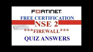 Fortinet NSE 2 | Lesson 6 - Firewall | Quiz Answers