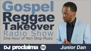 ONE HOUR GOSPEL REGGAE 2016 DJ Proclaima Reggae Takeover 7th October