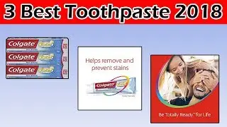 Top 3 Best Teeth Whitening Toothpaste 2018 | Best Toothpaste for Whitening Reviews