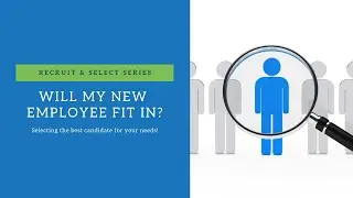 Will my new employee fit in? Selecting the best candidate for your needs