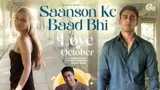 Saanson Ke Baad Bhi | Love In October | Manas Manu | Ritik Pasricha | Manu Murthy
