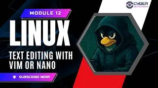 Linux 🐧: Module 12 - Text Editing With Vim or Nano