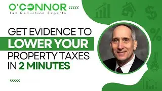 Get evidence to LOWER your property taxes in 2 minutes | O'Connor & Associates