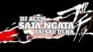 DJ ACEH SAJA NGATA FAISAL ULKA VIRAL TIKTOK DUET BASS 
