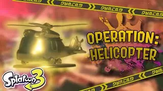 Operation: Helicopter - [Splatoon 3]