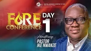 Fire Conference Opening Day 1 | Pastor Ike Nwanze | Rev. John Aniemeke | 10.06.2024