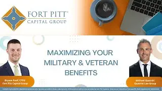 Maximizing Your Military and Veteran Benefits