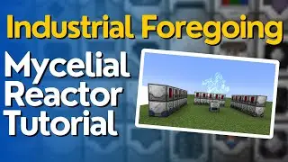 Mycelial Reactor Guide - Industrial Foregoing 1.21.1