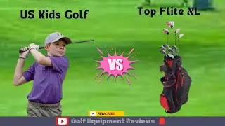 US Kids Golf vs Top Flite XL Junior Starter Sets Review and Comparison