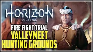 Horizon Zero Dawn Fire Fight Trial Valleymeet Hunting Grounds