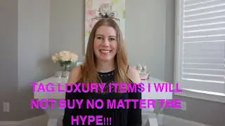 5 LUXURY ITEMS I WILL NOT BUY NO MATTER THE HYPE!!!