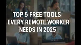Top 5 FREE Tools Every Remote Worker Needs in 2025 (Boost Productivity!)