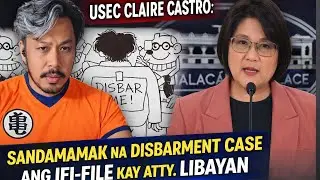 USEC CLAIRE CASTRO: SANDAMAMAK NA DISBARMENT CASE ANG IFI-FILE KAY ATTY. LIBAYAN