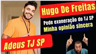 TJ SP - Hugo de Freitas pede exoneração. para surpresa de todos