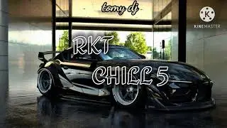 RKT CHILL #5 | tomy deejay