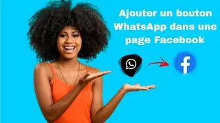 Comment ajouter un bouton WhatsApp dans sa page Facebook