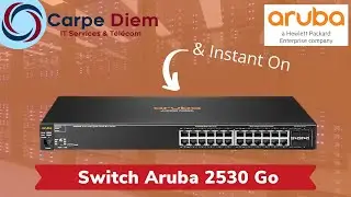 Présentation du Switch Aruba 2530 Gigabyte PoE & de l'App Instant On