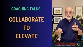 PODCAST 122 COACHING TALKS Collaborate to Elevate Unlocking Organizational Strength Through Teamwork