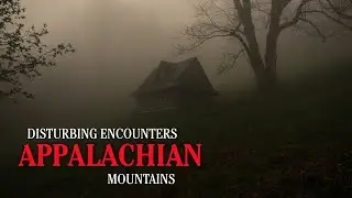 8 Disturbing and Scary TRUE Appalachian Mountains Horror Stories | Appalachian Horror