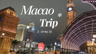 Macao Trip (2-4 Mar 25)