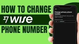 How to Change Wise Phone Number - Full Guide
