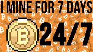 7 DAY$-24/HR$ - BITCOIN MINING EXPERIMENT - See How Much Money I Made :)  JULY 2017