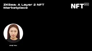 ZKSea A Layer 2 NFT Marketplace - Anqi You - Talk at NFT.NYC 2022