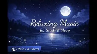 Relaxing Music for Study & Sleep 🌙 | Relax & Focus